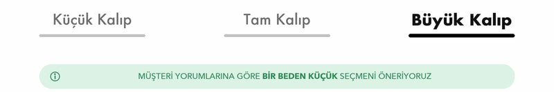 Büyük kalıp - bir beden küçük seç